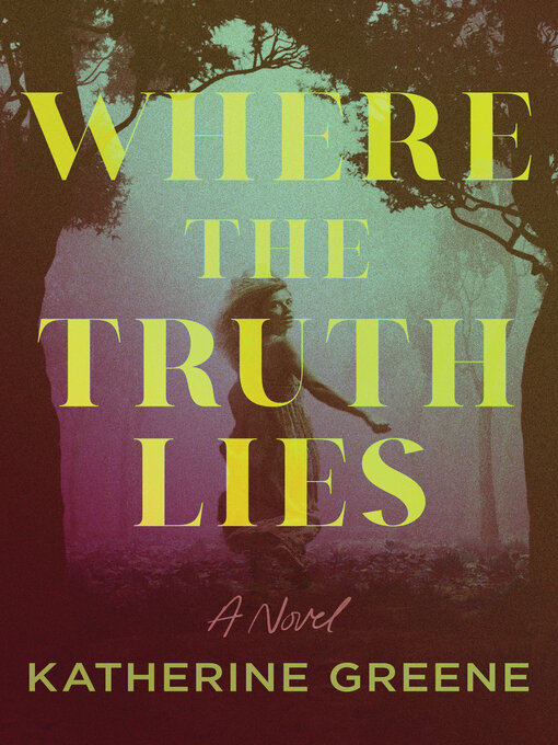 Title details for Where the Truth Lies by Katherine Greene - Wait list